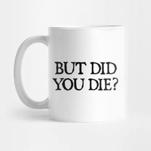 But Did You Die Funny Gym Workout Mug